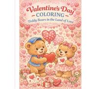 Valentines Day Coloring Book-Teddy Bears in the Land of Love:Fun Coloring&Activity Book for Kids Ages 6-12: Cute Bear Scenes + Maxes,Dot-to-Dot,Crafts&More