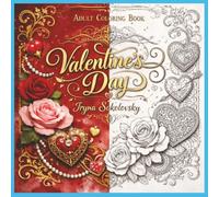 Valentine's day: Coloring Books for adults,Valentine's Day Coloring Books,Amazing Gift Ideas,Best Books for Valentine's Day,Books to relax you mind.