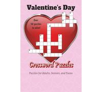 Valentine's Day Crossword Puzzles for Adults, Seniors and Teens: Medium Difficulty Valentine’s Day Crosswords with Over 50 Puzzles and Solutions