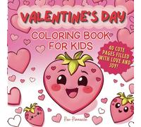 Valentine's Day: Cute and Cozy Colouring Book Filled with 40 Fun Images that WIll Bring Happiness to Kids and Adults!