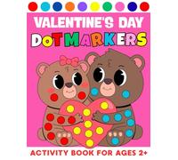 Valentine's Day Dot Markers Activity Book for Ages 2+: Easy Guided BIG DOTS, Valentine's Day Dot Coloring Book For Toddlers And Preschool (Valentines Day Gifts for Kids).