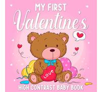 Valentines Day Gift for Babys: My First Valentine's Baby Book: High Contrast Black and White Pictures for Newborns 0-12 Months