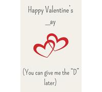 Valentines day gift for him: Happy Valentine's _ay, You Can Give me the D later | Bf gifts valentines day | Guys Valentines Day gifts | Valentines Day 120 Pages Lined Notebook Journal