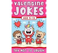 Valentines Day Gift For Kids: Funny Joke Book For Boys And Girls Age 5-13, Featuring 200 Funny Jokes, Riddles, Knock Knock Jokes And Dad Jokes, Perfect For Valentine's Day.