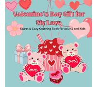 Valentine's Day Gift for My Love: Sweet & Cozy Coloring Book for adults and Kids : Valentine-themed coloring book features 30 unique illustrations ... 30 romantic quotes from well-known authors