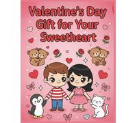 VALENTINE'S DAY GIFT FOR YYOUR SWEETHEART: COLOURING BOOK FOR ADULTS, TEENS AND KIDS