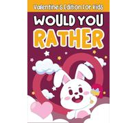 Valentine's Day Gifts For Children: Would You Rather? Valentines Edition: Over 199 Funny, Wacky & Thought-provoking Questions, Presents For Kids Boys, Girls 6, 7, 8, 9 (Kids Valentine's Day Gift)