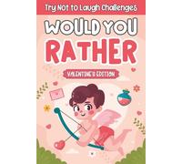 Valentine's Day Gifts For Children: Would You Rather? Valentines Edition: Over 199 Tricky And Silly Scenarios, Holiday Presents Ideas For Kids, Boys, ... (Valentine's Basket Stuffers For Kids 8-12)