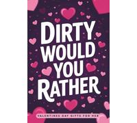 Valentines Day Gifts for Her: Dirty Would You Rather: Sexy and Naughty Valentine's Game Book for Adults