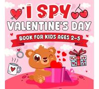 Valentines Day Gifts for Kids: I Spy Valentine’s Day: A Fun Picture Guessing Game for Toddlers and Preschoolers Ages 2-5