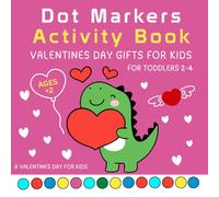 Valentines Day Gifts for Kids: Valentine’s Day Dot Markers Activity Book for Ages 2-4: Fun Dot Marker Art for Toddlers and Preschoolers
