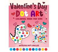 Valentines Day Gifts for Kids: Valentine’s Day Dot Markers Activity Book for Ages 2-5: Easy Big Dot Marker Coloring & Fun Valentine’s Day Art for Toddlers and Preschoolers