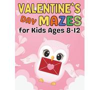 Valentine's Day Gifts for Kids : Valentine’s Day Mazes Activity Book for Kids Ages 8-12: Fun & Challenging Heart-Themed Maze Puzzles to Boost Problem-Solving Skills