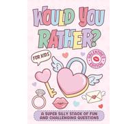 Valentines Day Gifts For Kids: Would You Rather: A Hilarious Game Book of Cupid, Cards, and Candy With Over 200 Funny Questions for Kids, Boys, Girls