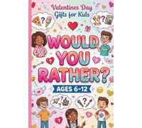 Valentines Day Gifts for Kids: Would You Rather?: Fun and Silly Question Game for Boys and Girls Ages 6-12 | Interactive Activity Book with Hilarious ... Game Night, Road Trips, and Classroom Fun