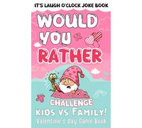 Valentines Day Gifts for kids: Would You Rather? Valentine’s Day Edition: Clean, Funny, and Sweet Questions for Kids