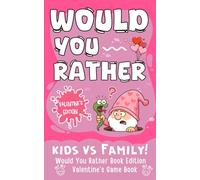 Valentines Day Gifts for kids: Would You Rather? - Valentine’s Day Edition: Over 200 Hilarious, Fun, and Cute Questions for Kids