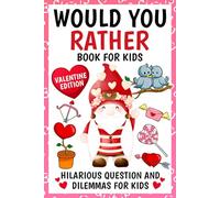 Valentines Day Gifts for kids: Would You Rather?: Would You Rather Book for Kids, Valentine Edition, Hilarious Questions and Silly Dilemmas for Endless Laughs!