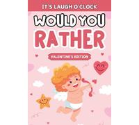 Valentine's Day Gifts: Would You Rather? Valentines Edition: With +199 Silly, Hilarious Choices, Cute Presents For Kids, Boys, Girls 8-12, 10-12 For Endless Fun (Valentine's Day Gift For Children)