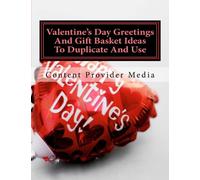 Valentine's Day Greetings And Gift Basket Ideas To Duplicate And Use