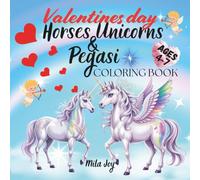 Valentines Day Horses Unicorns and Pegasi.: A Cute Coloring Book for Kids with Bold Lines, Hearts and Magical Creatures.