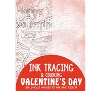 Valentine's Day Ink Tracing Coloring Book for Adults: 30 Unique Illustrations to Ink and Color (Ink Tracing Books for Adults)