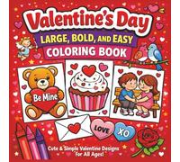 Valentine's Day Large, Bold, and Easy Coloring Book: Cute & Simple Valentine Designs Featuring Hearts, Love Animals, Sweet Treats, and Cozy Romantic Scenes for Kids, Teens, Adults, and Seniors...