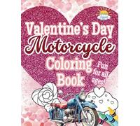 Valentine's Day Motorcycle Coloring Book: Ride into Coloring Love & Adventure!