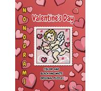 Valentine's Day nonogram multi-colored and black and white puzzles book: From 15x15 to 60x45 Grids, Griddlers Picture, Cross, Picross, Hanjie Logic Puzzle Book