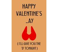 Valentines Day Notebook for Her: Funny & Sexy Lined Journal: Valentines Day Gifts for Her, Wife, or Girlfriend