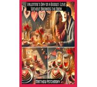 Valentine's Day on a Budget: Love Without Breaking the Bank (Apophis Love)