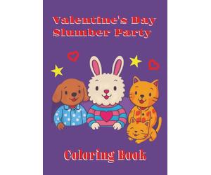Valentine's Day Slumber Party Coloring Book: Slumber party for animal friends on Valentine's Day