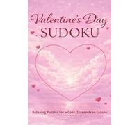 Valentine's Day Sudoku - Relaxing Puzzles for a Cozy, Screen-Free Escape: Perfect Valentines Day Gift | 50+ Puzzles for a Relaxing, Cozy, Screen-Free ... | 6x9 inches, 111 pages | Solutions Included