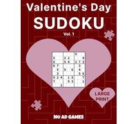 Valentine's Day Sudoku Vol. 1: 80 Big Print Sudoku Puzzles - 50 Easy, 20 Medium & 10 Hard (The No Ad Games Puzzle Collection)