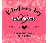 Valentine's Day Sweet Hearts Coloring Book Bold and Easy: Nice Valentine's Day inspired graphics for kids and adults