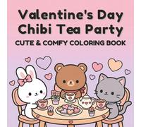 Valentine's Day Tea Party Coloring Book: Cute Chibi Animals & Sweet Treats: 40 Adorable Pages of Kawaii Animals Having Tea with Hearts, Desserts & ... Characters (Valentine Coloring Collection)