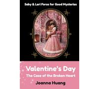 Valentine's Day: The Case of the Broken Heart (Seby & Leri Force for Good Mysteries)