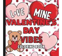 Valentine's Day Vibes Coloring Book: Valentine Coloring Book For All Ages (Hearts & Happiness: Valentine's Day Fun Collection For Adults & Kids)