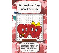 VALENTINES DAY WORD SEARCH: 50+ WORD PUZZLES PERFECT FOR THE SEASON OF LOVE (FAMILY SERIES OF WORD SEARCH PUZZLE BOOKS THAT ARE PERFECT FOR TRAVEL, RELIEVE STRESS, AND PASS TIME)