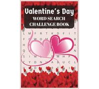 Valentine's Day Word Search Challenge Book: More than 50 Love and Romance-Inspired Word Search Puzzle for Adults, Seniors and Teens