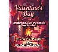Valentine's Day Word Search Puzzles for Adults: 65 Large Print Valentine Themed Puzzles & Solutions, Plus Fun Facts, Trivia Quiz & Answer Key (Valentine’s Day Puzzle Book Series)