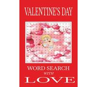 VALENTINE'S DAY WORD SEARCH WITH LOVE: A Fun and Heartwarming Holiday Puzzle Book for Adults and Seniors 6 X 9 INCH WORD HUNT 55 PUZZLES 110 PAGES