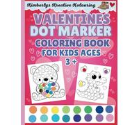 Valentines Dot Marker Coloring Book for Kids Ages 3+: Dot Marker Activity Book for Valentines Day
