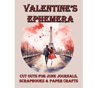 Valentines Ephemera - Cut Outs for Junk Journals. Scrapbooks and Paper Crafts: Washi Tape, Inchies, Cut out Stickers, Fussy Cuts, Labels and more (Ephemera & Collage Books)