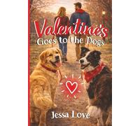 Valentine's Goes to the Dogs: A Cozy Valentine’s Day Romantic Comedy with Dogs, Small-Town Charm, and a Sweet Happily Ever After (Dog Park Valentine)