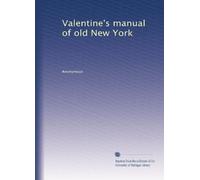 Valentine's manual of old New York: Volume 2