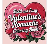 Valentine's Romantic Coloring Book: Bold and Easy Designed Sentences for Kids, Teens and Adults (Bold and Easy Coloring Books)