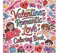 Valentines Romantic Love Coloring book: cute coloring book for kids, coloring book for adults, kawaii coloring book, Coloring Book for Adults and ... sayings, sweet messages, positive words