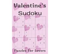 Valentine's Sudoku Puzzles For Lovers: Sudoku Puzzles For Valentine's Day, Enjoy Romantic Times With Your Partner, Spouse, Lover | 6x9 inches 110 pages |50+ Puzzles Solutions Included