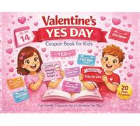 Valentine's Yes Day Coupons for Kids: Love Coupons for Family Fun. A Valentine’s Day Gift Book for Kids Filled with Treats & Together Time. The perfect gift for Kids.